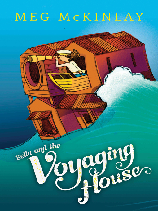 Title details for Bella and the Voyaging House by Meg McKinlay - Available
